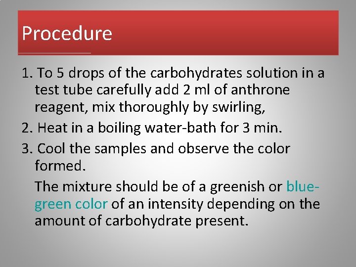Procedure 1. To 5 drops of the carbohydrates solution in a test tube carefully