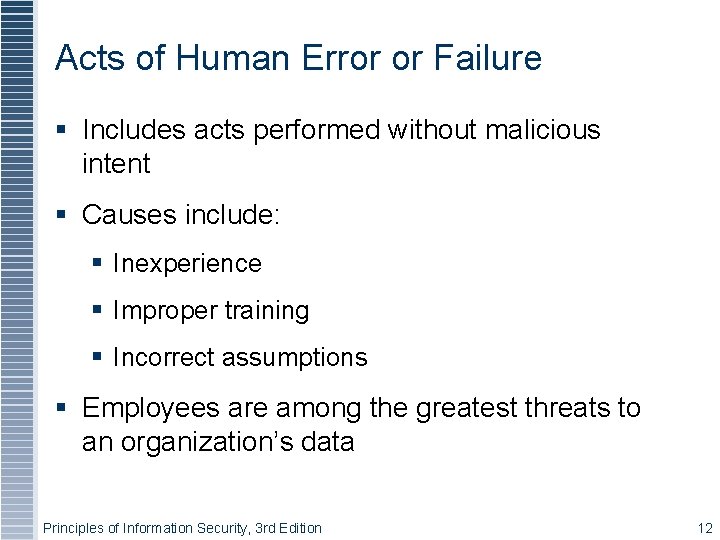 Acts of Human Error or Failure Includes acts performed without malicious intent Causes include: