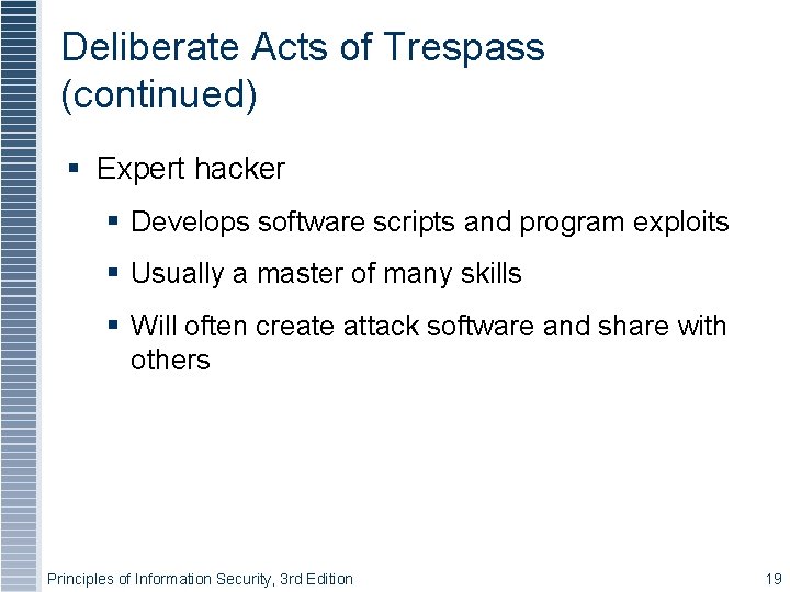 Deliberate Acts of Trespass (continued) Expert hacker Develops software scripts and program exploits Usually