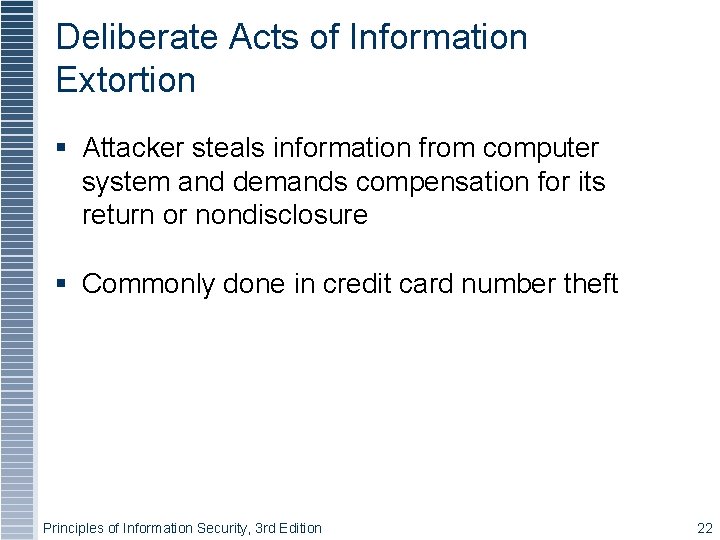 Deliberate Acts of Information Extortion Attacker steals information from computer system and demands compensation