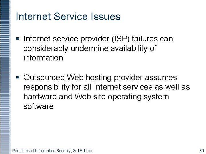 Internet Service Issues Internet service provider (ISP) failures can considerably undermine availability of information