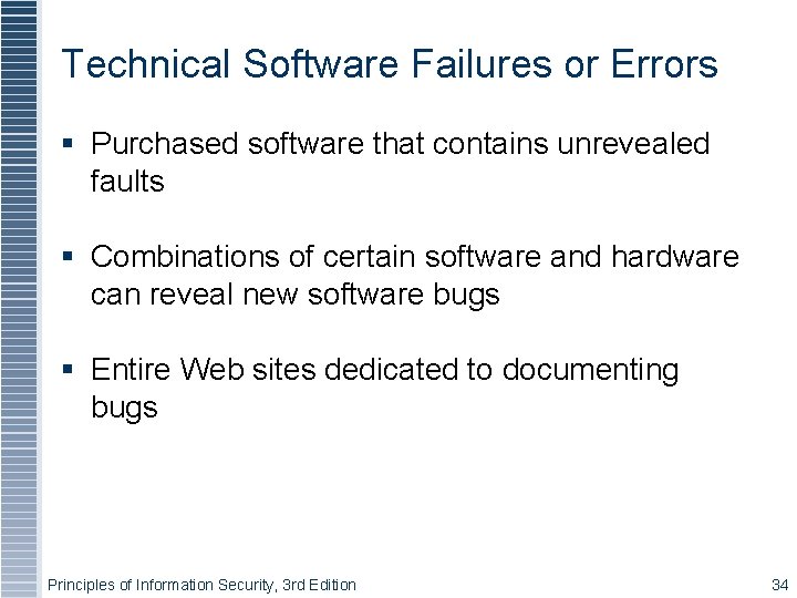 Technical Software Failures or Errors Purchased software that contains unrevealed faults Combinations of certain