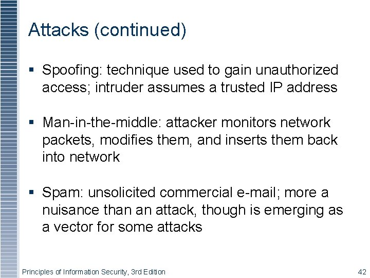 Attacks (continued) Spoofing: technique used to gain unauthorized access; intruder assumes a trusted IP