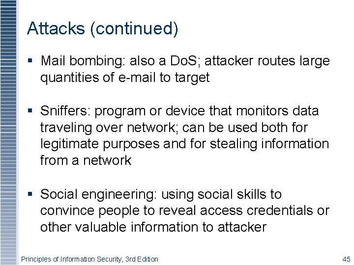 Attacks (continued) Mail bombing: also a Do. S; attacker routes large quantities of e-mail