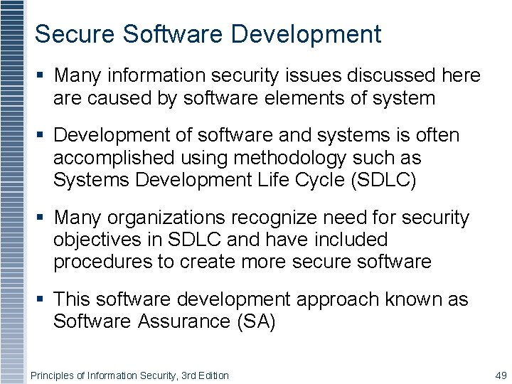 Secure Software Development Many information security issues discussed here are caused by software elements