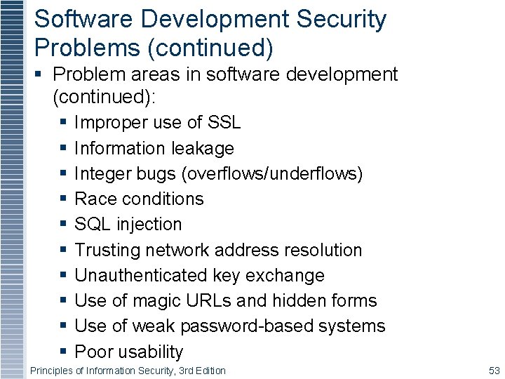 Software Development Security Problems (continued) Problem areas in software development (continued): Improper use of