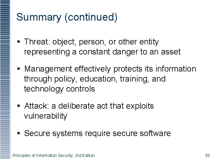 Summary (continued) Threat: object, person, or other entity representing a constant danger to an