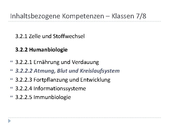 Inhaltsbezogene Kompetenzen – Klassen 7/8 3. 2. 1 Zelle und Stoffwechsel 3. 2. 2