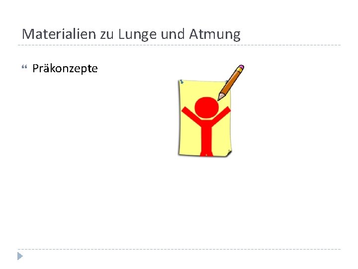 Materialien zu Lunge und Atmung Präkonzepte Materialien zu Lunge und Atmung Präkonzepte