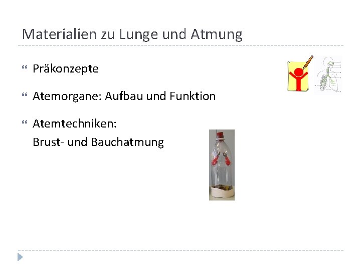 Materialien zu Lunge und Atmung Präkonzepte Atemorgane: Aufbau und Funktion Atemtechniken: Brust- und Bauchatmung