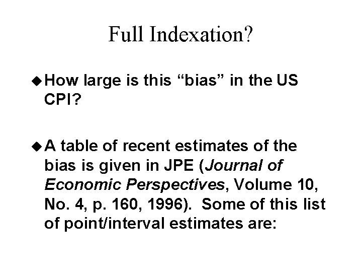 Full Indexation? u How large is this “bias” in the US CPI? u. A