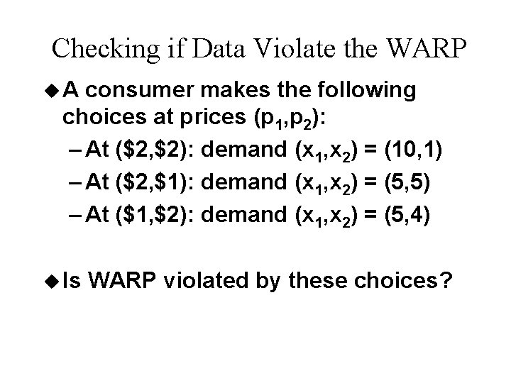 Checking if Data Violate the WARP u. A consumer makes the following choices at