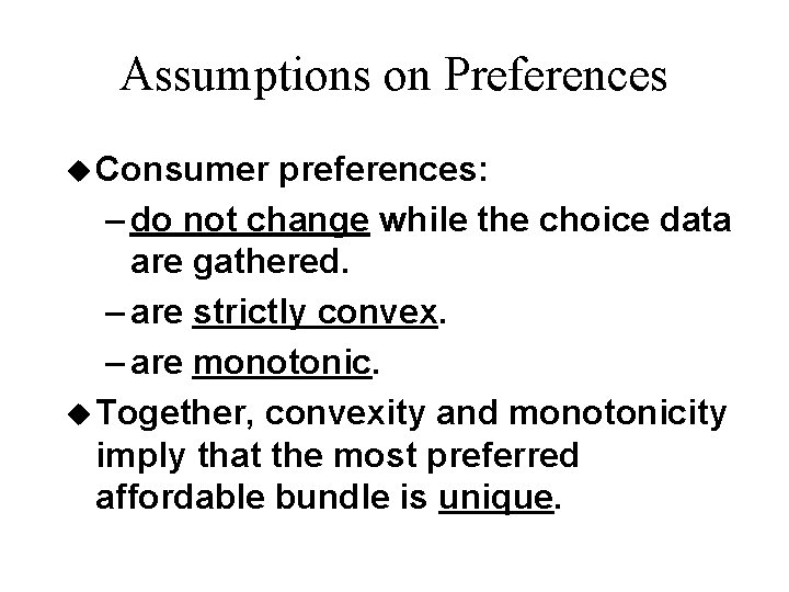 Assumptions on Preferences u Consumer preferences: – do not change while the choice data