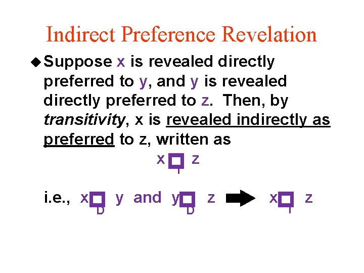Indirect Preference Revelation u Suppose x is revealed directly preferred to y, and y