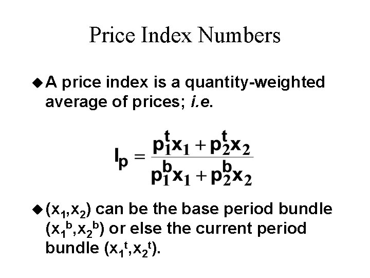 Price Index Numbers u. A price index is a quantity-weighted average of prices; i.