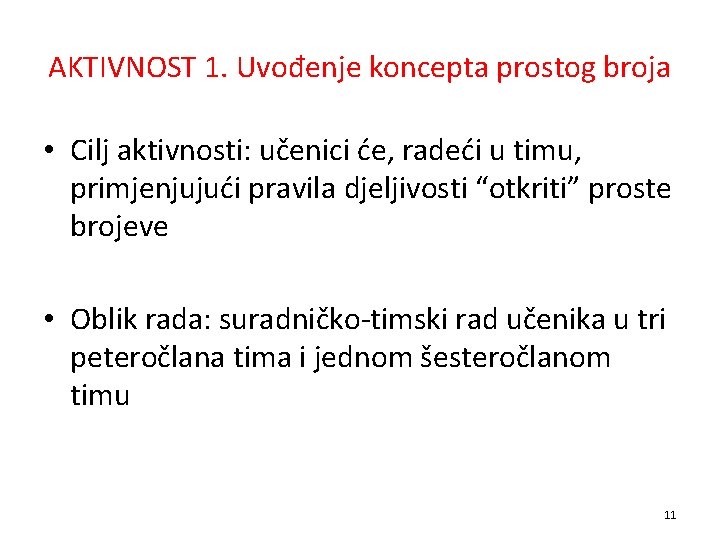 AKTIVNOST 1. Uvođenje koncepta prostog broja • Cilj aktivnosti: učenici će, radeći u timu,