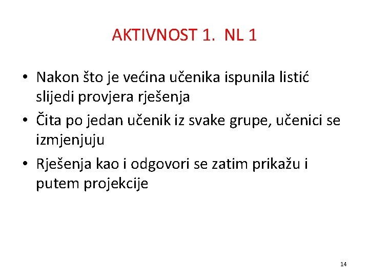 AKTIVNOST 1. NL 1 • Nakon što je većina učenika ispunila listić slijedi provjera