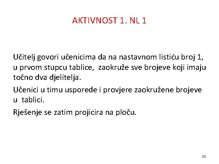 AKTIVNOST 1. NL 1 Učitelj govori učenicima da na nastavnom listiću broj 1, u