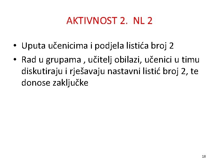 AKTIVNOST 2. NL 2 • Uputa učenicima i podjela listića broj 2 • Rad