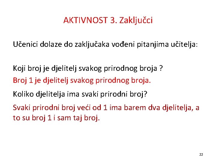 AKTIVNOST 3. Zaključci Učenici dolaze do zaključaka vođeni pitanjima učitelja: Koji broj je djelitelj