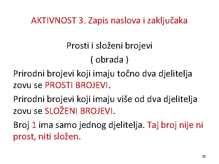 AKTIVNOST 3. Zapis naslova i zaključaka Prosti i složeni brojevi ( obrada ) Prirodni