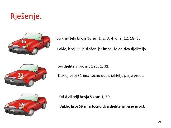 Rješenje. 36 Svi djelitelji broja 36 su: 1, 2, 3, 4, 6, 9, 12,