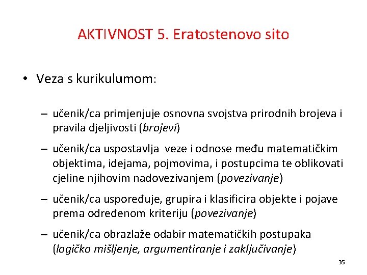 AKTIVNOST 5. Eratostenovo sito • Veza s kurikulumom: – učenik/ca primjenjuje osnovna svojstva prirodnih