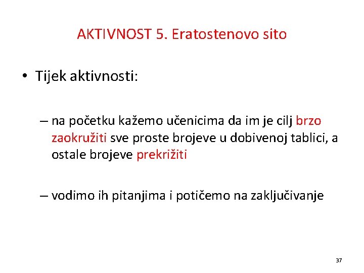 AKTIVNOST 5. Eratostenovo sito • Tijek aktivnosti: – na početku kažemo učenicima da im