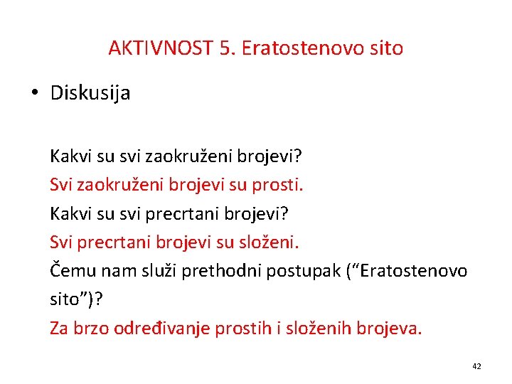 AKTIVNOST 5. Eratostenovo sito • Diskusija Kakvi su svi zaokruženi brojevi? Svi zaokruženi brojevi