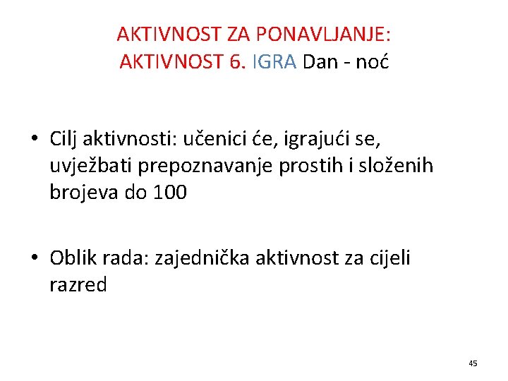 AKTIVNOST ZA PONAVLJANJE: AKTIVNOST 6. IGRA Dan - noć • Cilj aktivnosti: učenici će,