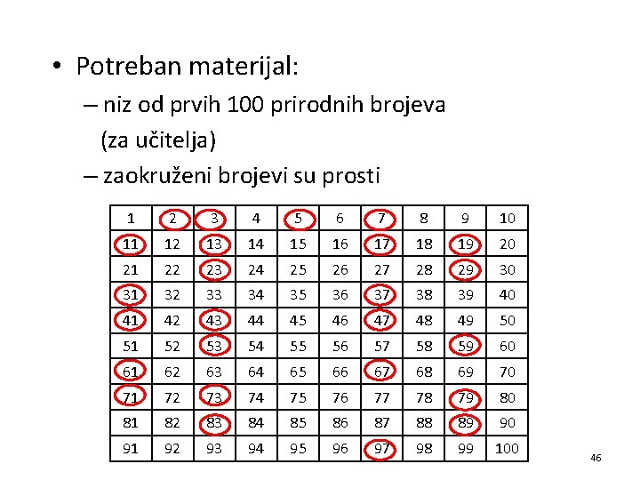 • Potreban materijal: – niz od prvih 100 prirodnih brojeva (za učitelja) –