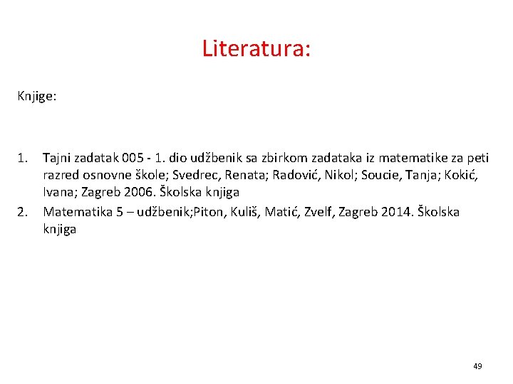 Literatura: Knjige: 1. Tajni zadatak 005 - 1. dio udžbenik sa zbirkom zadataka iz