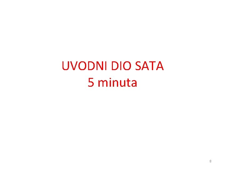 UVODNI DIO SATA 5 minuta 8 