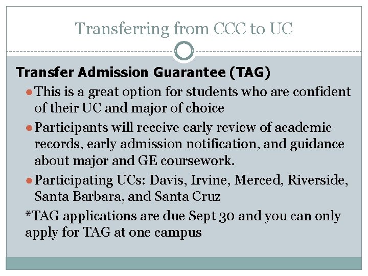 Transferring from CCC to UC Transfer Admission Guarantee (TAG) ● This is a great