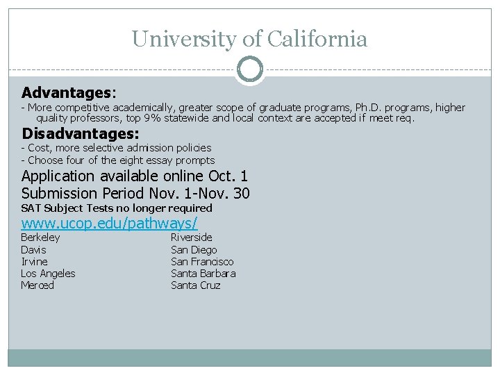 University of California Advantages: - More competitive academically, greater scope of graduate programs, Ph.