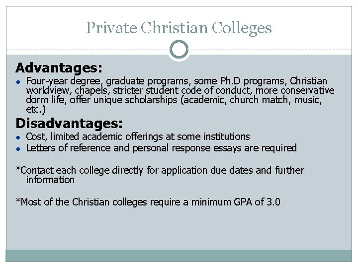 Private Christian Colleges Advantages: ● Four-year degree, graduate programs, some Ph. D programs, Christian