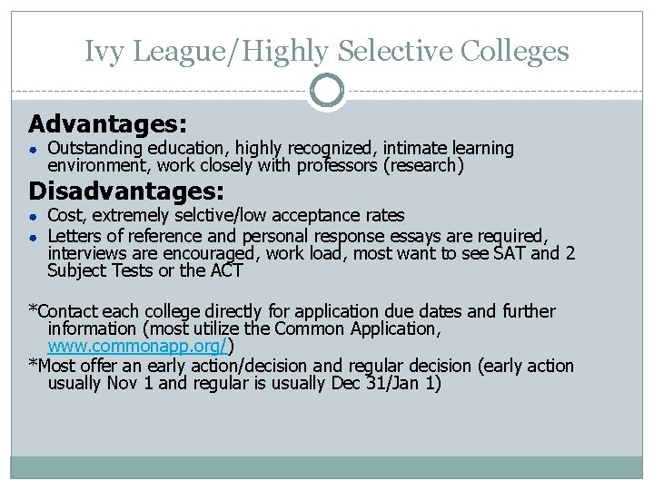 Ivy League/Highly Selective Colleges Advantages: ● Outstanding education, highly recognized, intimate learning environment, work