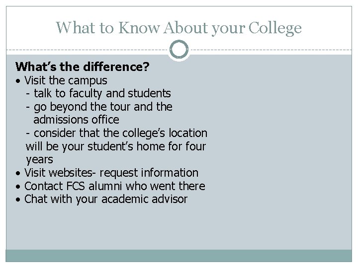 What to Know About your College What’s the difference? • Visit the campus -