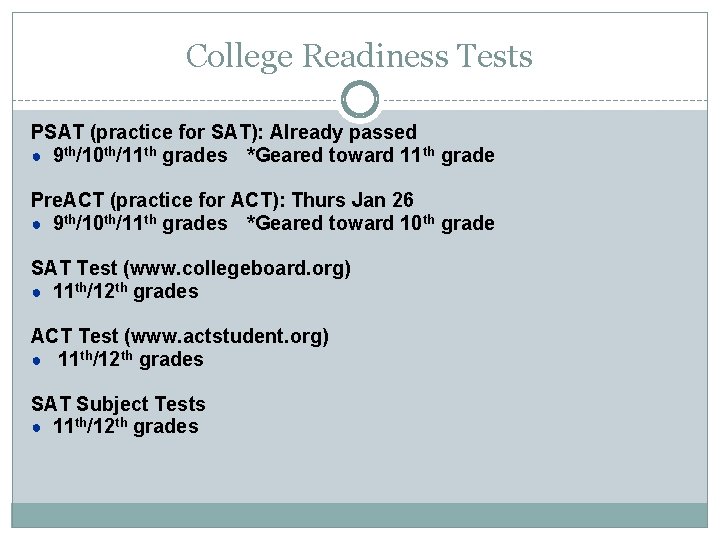 College Readiness Tests PSAT (practice for SAT): Already passed ● 9 th/10 th/11 th