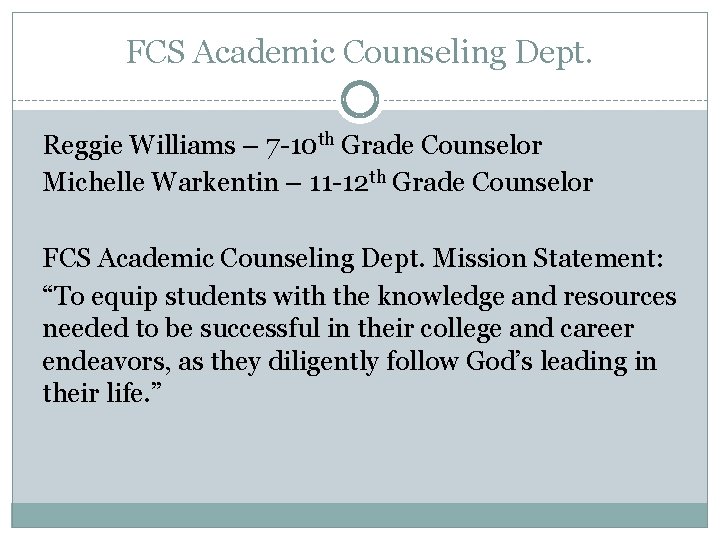 FCS Academic Counseling Dept. Reggie Williams – 7 -10 th Grade Counselor Michelle Warkentin