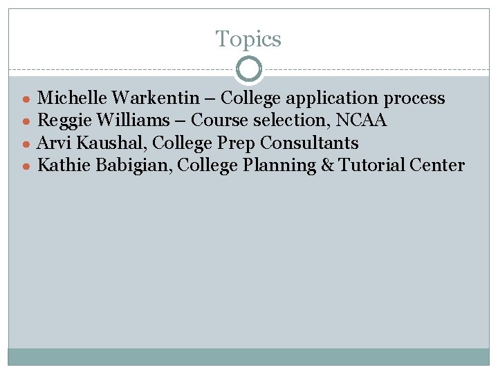 Topics ● ● Michelle Warkentin – College application process Reggie Williams – Course selection,