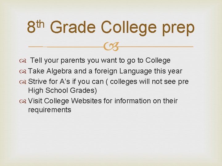th 8 Grade College prep Tell your parents you want to go to College