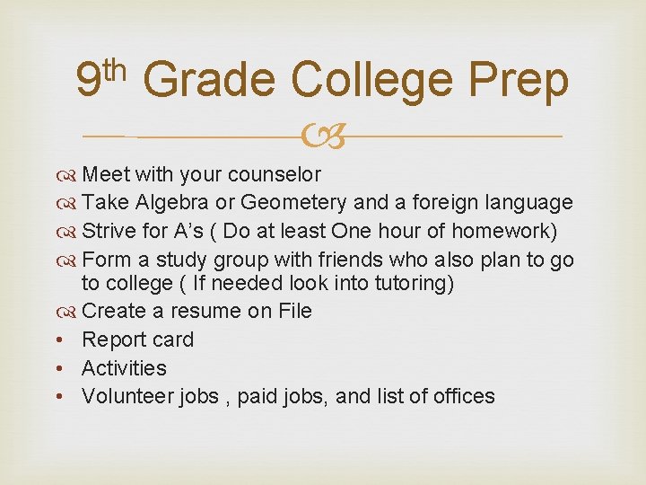 th 9 Grade College Prep Meet with your counselor Take Algebra or Geometery and