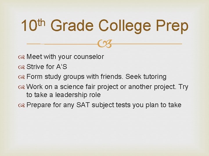 th 10 Grade College Prep Meet with your counselor Strive for A’S Form study