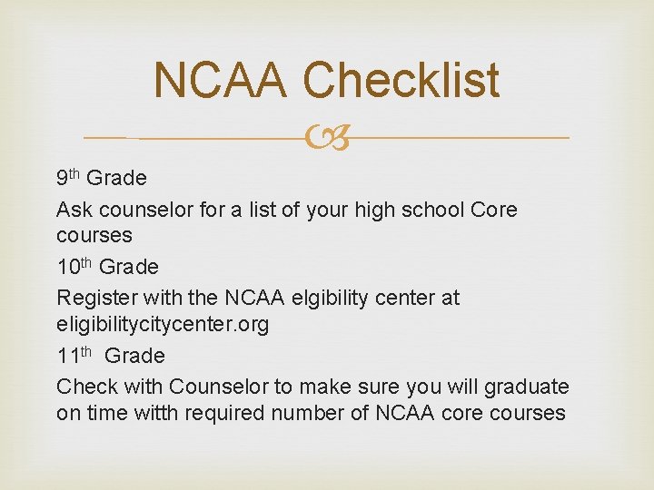 NCAA Checklist 9 th Grade Ask counselor for a list of your high school