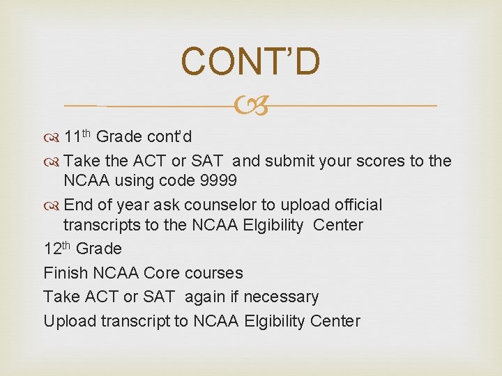 CONT’D 11 th Grade cont’d Take the ACT or SAT and submit your scores