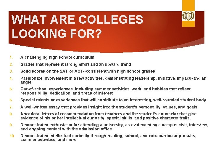 WHAT ARE COLLEGES LOOKING FOR? 1. A challenging high school curriculum 2. Grades that