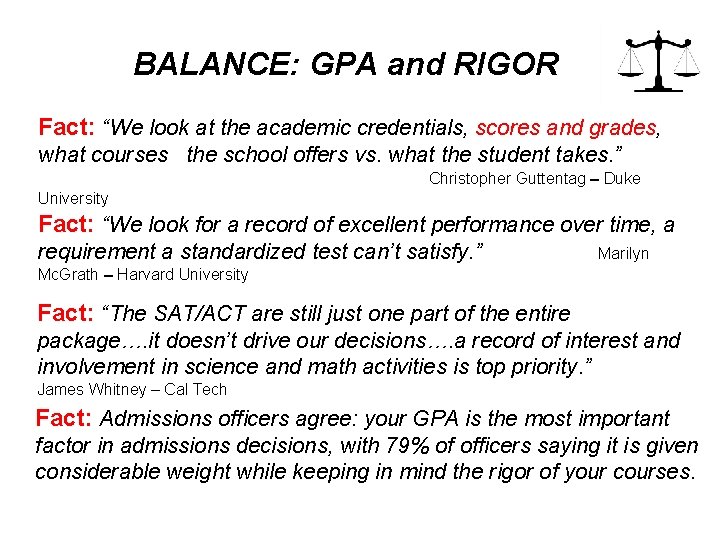 BALANCE: GPA and RIGOR Fact: “We look at the academic credentials, scores and grades,