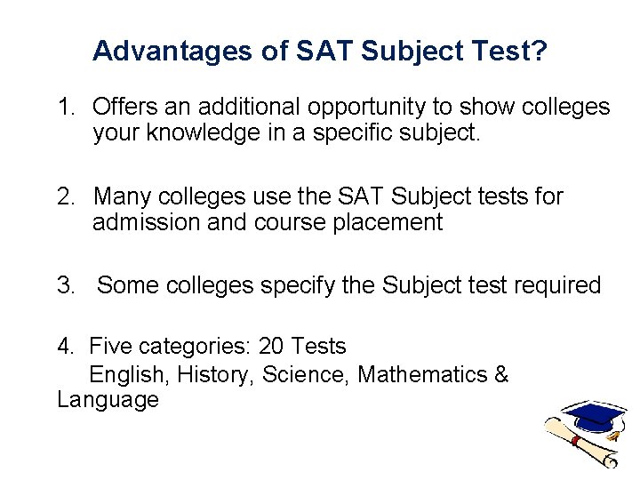 Advantages of SAT Subject Test? 1. Offers an additional opportunity to show colleges your