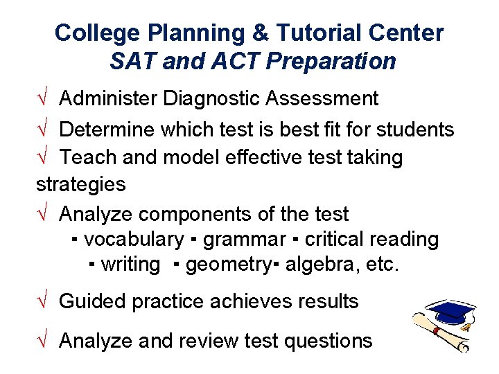 College Planning & Tutorial Center SAT and ACT Preparation √ Administer Diagnostic Assessment √